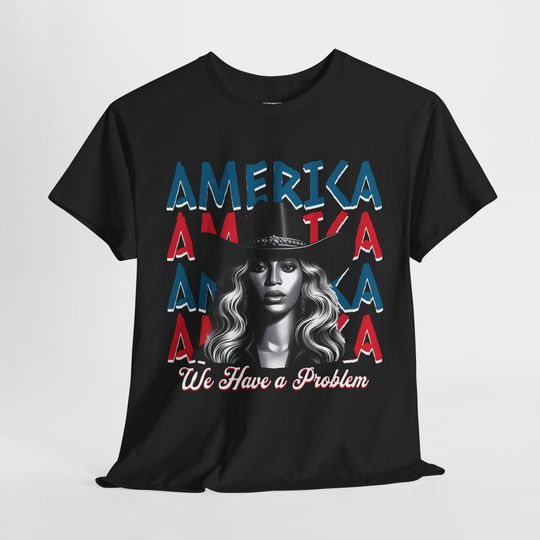 Discover Patriotic Unisex Heavy Cotton T-Shirt - Beyonce, America, We Have a Problem Graphic Tee for Beyoncé Fans