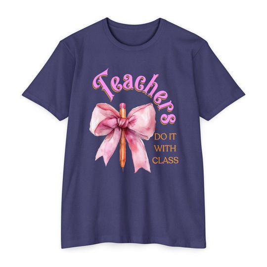 Discover Teachers Do It With Class T-Shirt: Coquette Bow Teacher Apparel