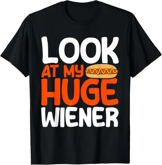 Discover Hot Dog Adult Humor Pun Naughty Look At My Huge Wiener T-Shirt