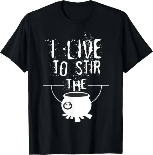 Discover I Live To Stir The Pot Gag Gift Sarcastic For Men Women Joke T-Shirt