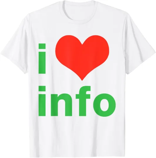 Discover I Love Info I Heart Info T-Shirt