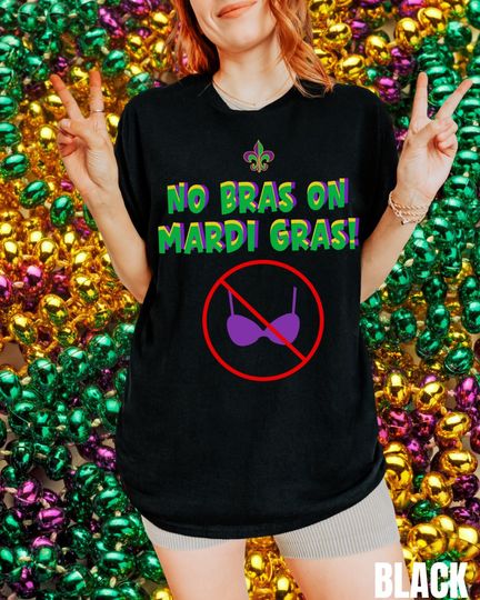 Discover No Bras on Mardi Gras Shirt, Unisex Mardi Gras Shirt, Adult Mardi Gras Shirt, Fat Tuesday, Mardi Gras Beads