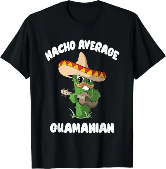 Discover Funny Guamanian Joke Humor - Nacho Average Guamanian T-Shirt