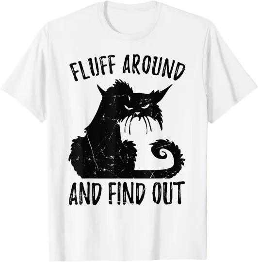 Discover Fluff Around Funny Sarcastic Cat Lady Quote Humor Puns Memes T-Shirt