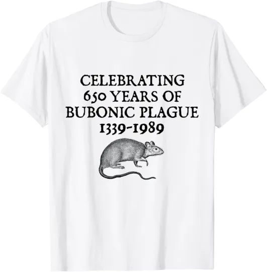 Discover Bubonic Plague Dark Humor Sarcastic Weird Funny Meme Joke T-Shirt