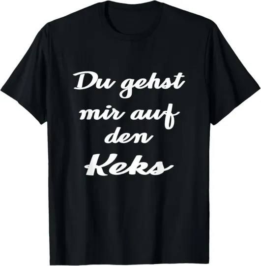 Discover Funny German Saying Du Gehst Mir Auf Den Keks  T-Shirt