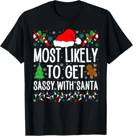 Discover Most Likely To Get Sassy With Santa Funny Family Christmas T-Shirt