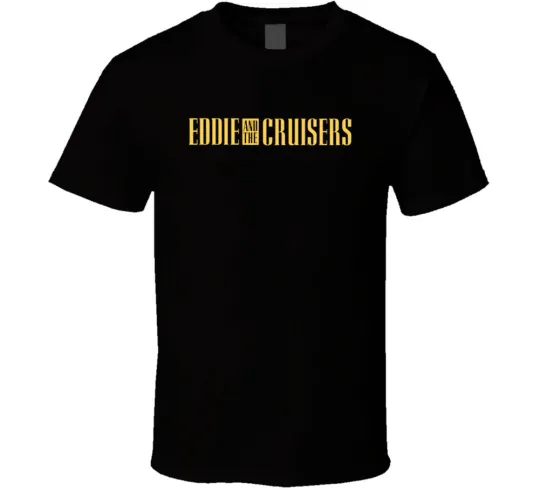 Discover Eddie And The Cruisers Fictional Band Movie Fan T Shirt