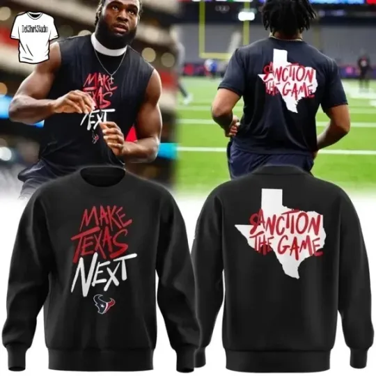 Discover HOT!!!! Texans Make Texas Next Edition Sweatshirt 2D