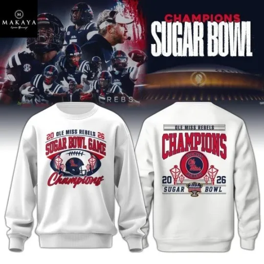Discover NEW!!Ole Miss 2026 Sugar Bowl Champions Sweatshirt 2D