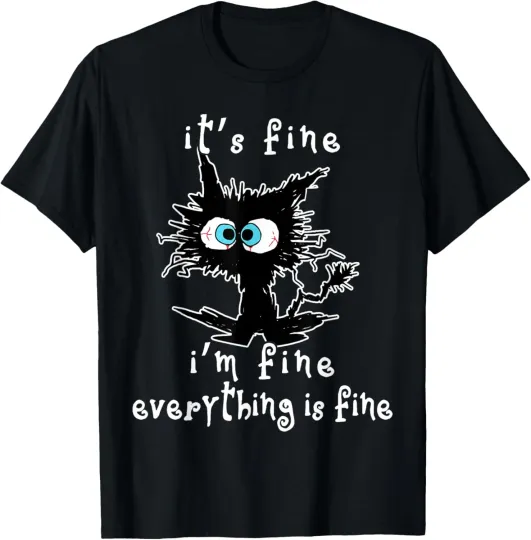 Discover Cat Tee It's Fine Im Fine Everything Is Fine Funny Black Cat T-Shirt
