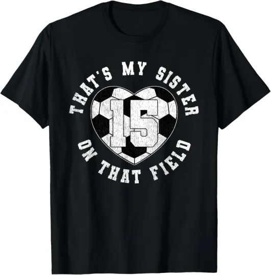 Discover That's My Sister Soccer Player Saying Jersey Number 15 T-Shirt