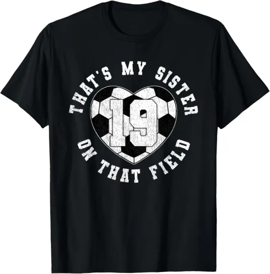 Discover That's My Sister Soccer Player Saying Jersey Number 19 T-Shirt