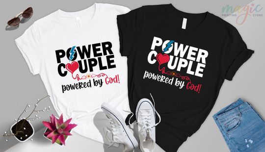 Discover Power Couple Powered by God Shirt, Valentines Day Shirt,His and Her T-Shirt,Anniversary Shirt,Matching Couple Outfit,Couple Shirt,Love Shirt