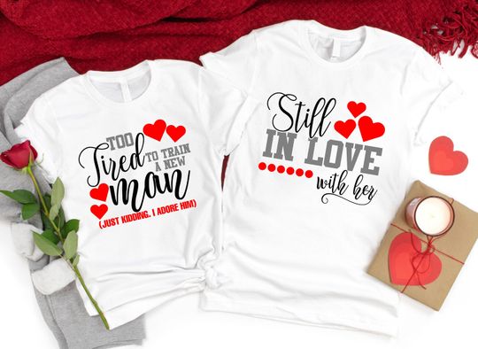 Discover Funny Anniversary Shirts,Matching Couple Love Shirts,Anniversary Gift,Husband Wife Tee,Still in Love With Her,Too Tired To Train A New Man