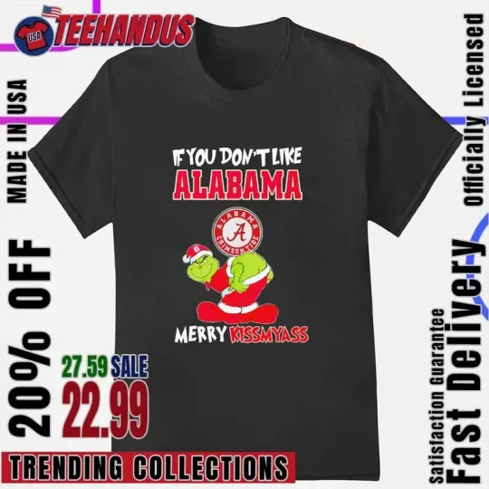 Discover funny character If You Don’t Like Crimson Tide Merry Kissmyass T-Shirt