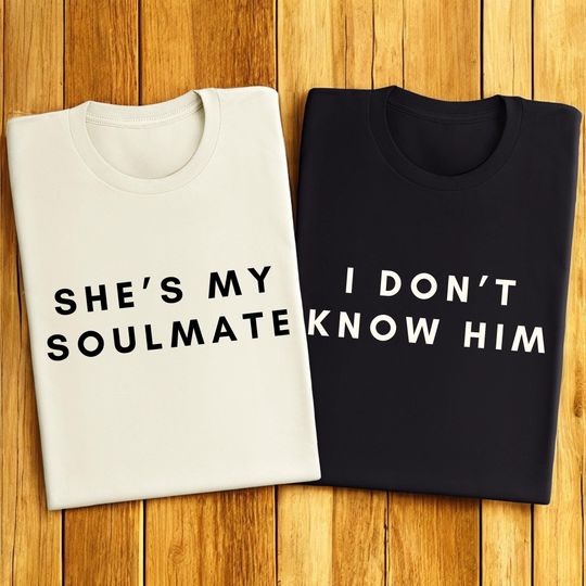 Discover She's My Soulmate I Don't Know Him Couples Shirts, Funny Couple Tee, Gift For Wife, Couple Matchings Tee, Funny Saying Tee, Valentines Gift