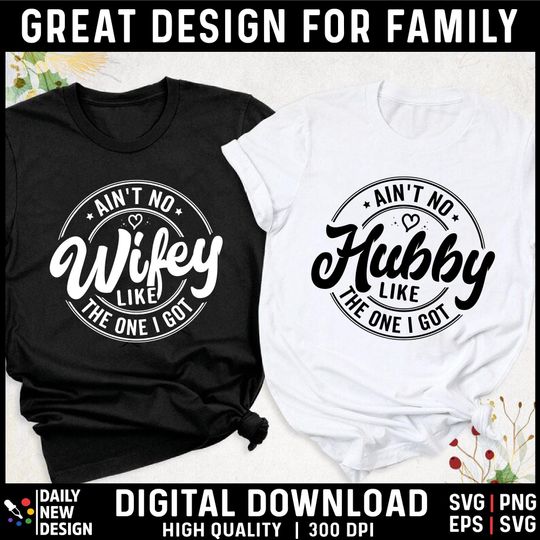 Discover Ain't No Wifey Hubby Like The One I Got Svg, Wedding Anniversary Svg, Husband Wife Svg, Valentines Day Svg, Matching Couples Shirt Png