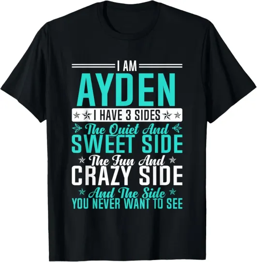 Discover Ayden I Have 3 Sides Funny Name Humor Nickname T-Shirt