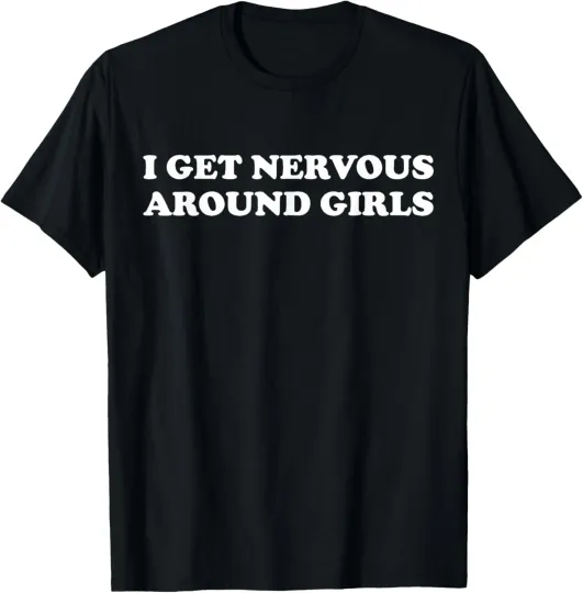Discover I Get Nervous Around Girls Gift T-Shirt