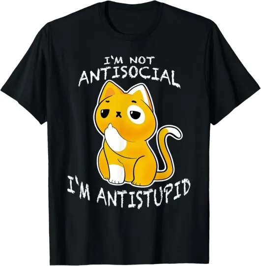 Discover I'm not antisocial I'm antistupid sarcastic cat T-Shirt