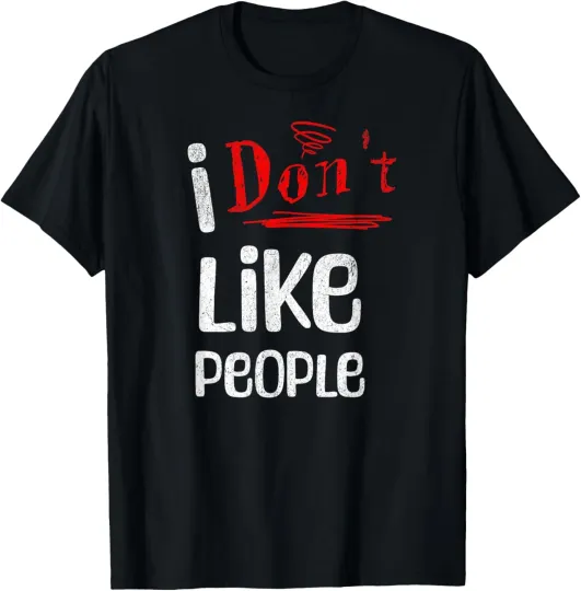 Discover Funny I Don't Like People Introvert T-Shirt
