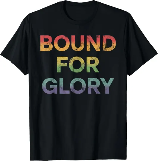 Discover Bound For Glory Funny Saying T-Shirt