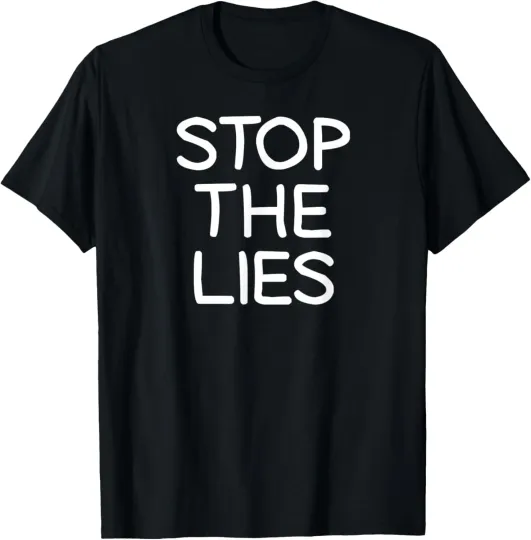 Discover Stop The Lies, Funny, Jokes, Sarcastic Sayings T-Shirt