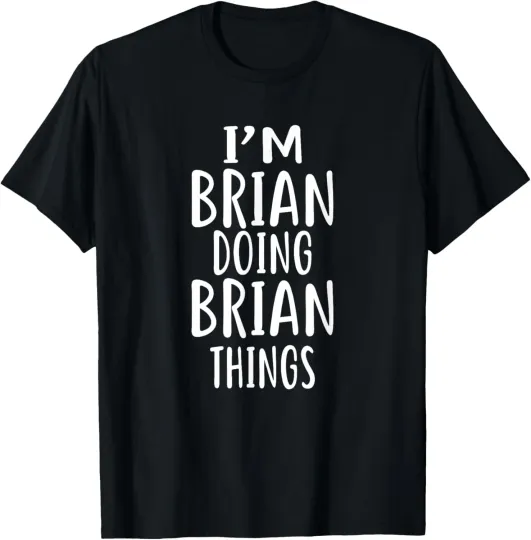 Discover I'm BRIAN Doing BRIAN Things T-Shirt novelty humor T-Shirt
