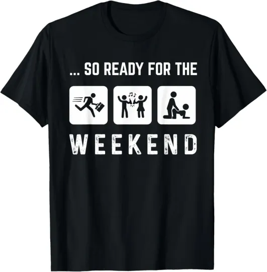 Discover Graphic 365 So Ready For The Weekend Funny Sarcastic Humor T-Shirt