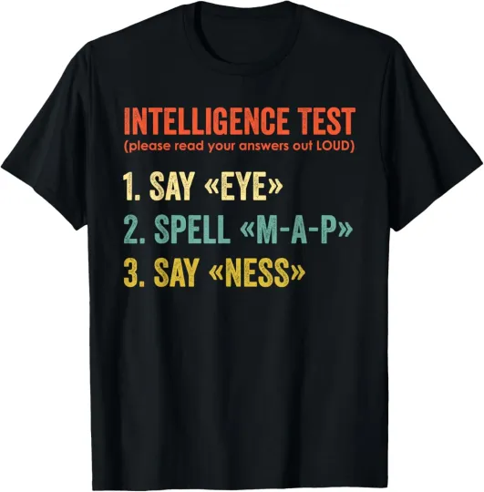 Discover Intelligence Test Say Eye Map Ness Funny Dad Joke Sarcastic T-Shirt