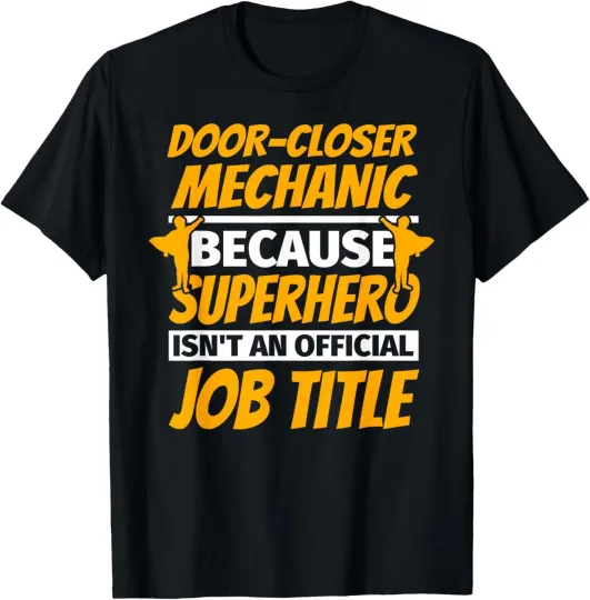 Discover DOOR-CLOSER MECHANIC Funny Humor Gift T-Shirt