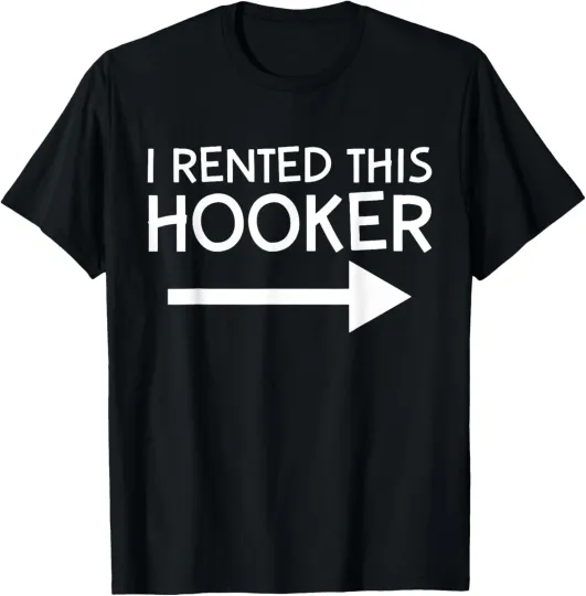 Discover I Rented This Hooker Funny Offensive Saying T-Shirt