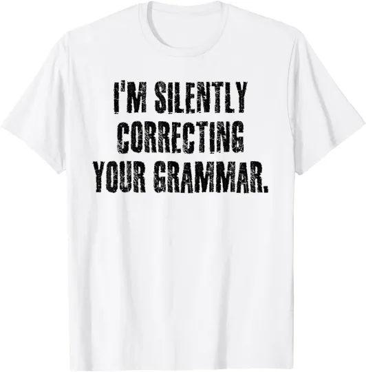 Discover Funny Sarcastic I'm Silently Correcting Your Grammar T-Shirt