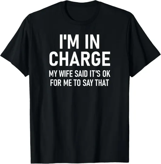 Discover I'm In Charge, Funny, Jokes, Sarcastic Sayings T-Shirt