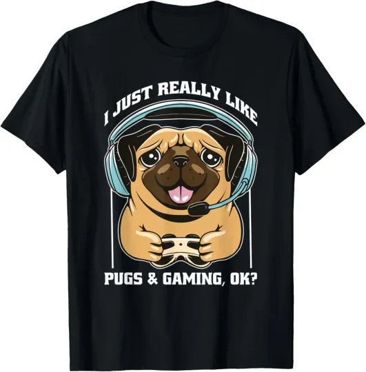 Discover I just Really Like Pugs and Gaming Sarcastic Graphic Novelty T-Shirt