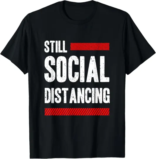 Discover Still Social Distancing Introvert Humor T-Shirt