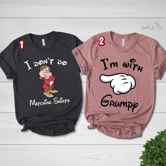 Discover I Dont Do Matching Shirts Im With Grumpy Shirt, Disney Matching Mom And Dad Shirt, Disney Couple Shirt, Disney Party Shirt NFOO26