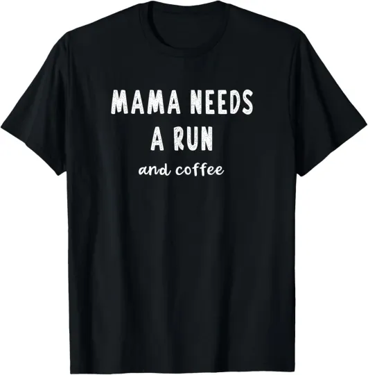 Discover Mama Needs A Run Coffee Slogan Meme Funny Saying Running Mom T-Shirt