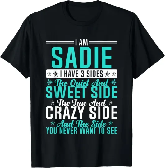 Discover Sadie I Have 3 Sides Funny Name Humor Nickname T-Shirt