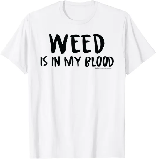 Discover Weed Is In My Blood Drinking Novelty Sarcastic Word T-Shirt