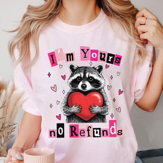 Discover I'm Yours No Refunds Shirt, Funny Raccoon Valentine Tee, Trendy Valentine, Sarcastic Quote Shirt, Valentines Day Gift, Couple Humor Shirt