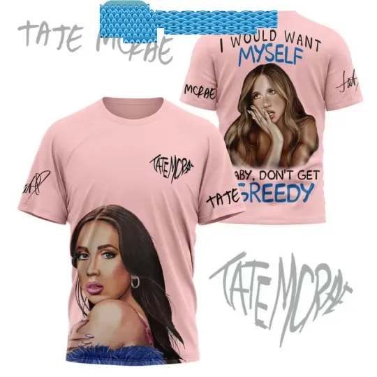 Discover Tate McRae I Would Want Myself Baby Dont Get Greedy 3D T-Shirt
