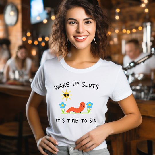 Discover Wake Up Sluts Shirt, Funny Worm Meme Tee, Its Time to Sin, Viral Graphic Top