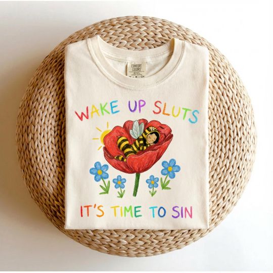 Discover Comfort Colors Wake Up Sluts T-Shirt, Funny Bee Shirt, Its Time to Sin, Meme Graphic Tee, Unhinged Humor Tee, Cursed Shirt, Viral Top