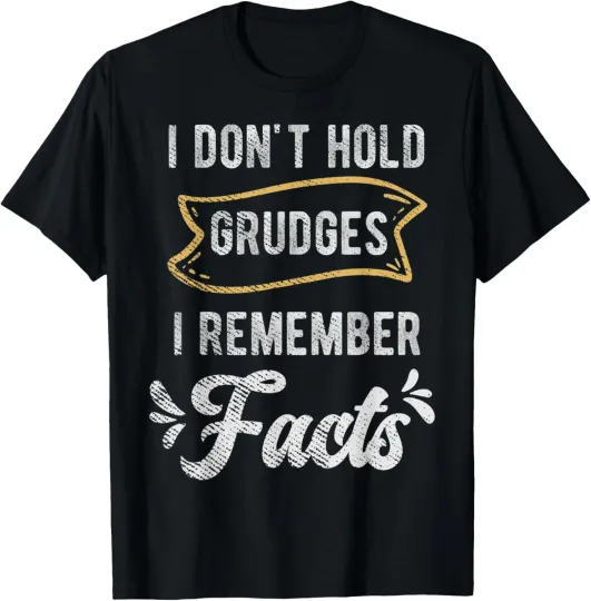 Discover Mens I Don't Hold Grudges I Remember Facts Funny and Sarcastic T-Shirt