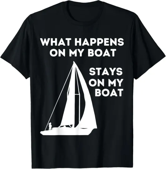 Discover Sail Boat What Happens on Funny Quote Saying Fishing Boat T-Shirt