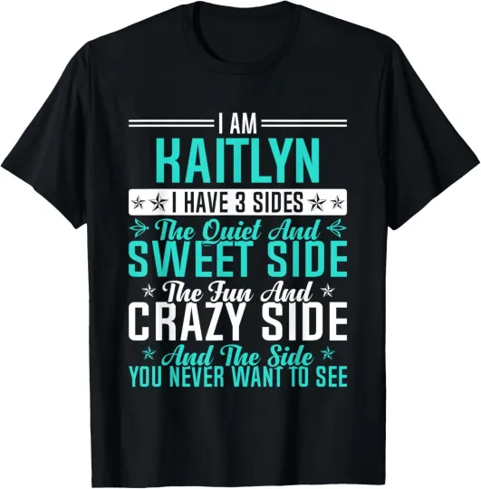 Discover Kaitlyn I Have 3 Sides Funny Name Humor Nickname T-Shirt