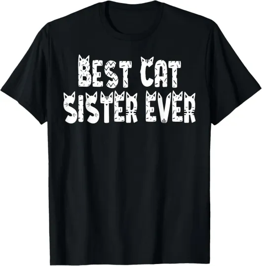 Discover Best Cat Sister Ever. Birthday Cat Sister T-Shirt
