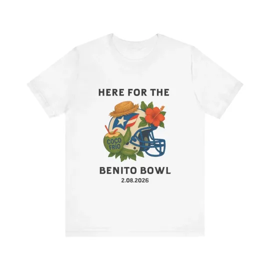 Here for the Benito Bowl Tshirt Feb 8 2026 Super Bowl Game day